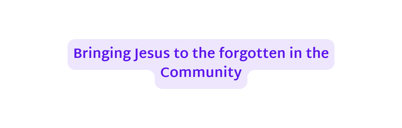 Bringing Jesus to the forgotten in the Community